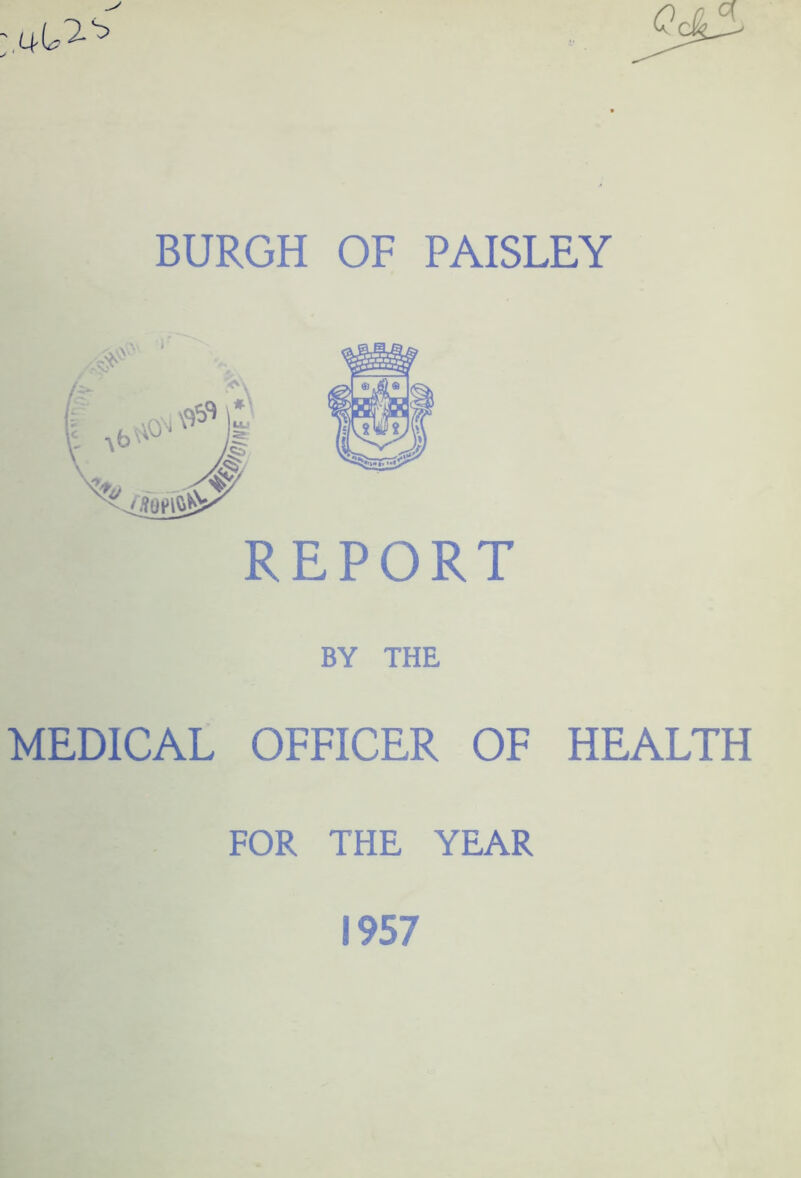 All M REPORT BY THE MEDICAL OFFICER OF HEALTH FOR THE YEAR 1957