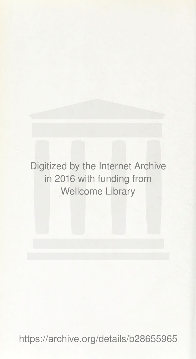 Digitized by the Internet Archive in 2016 with funding from Wellcome Library https://archive.org/details/b28655965