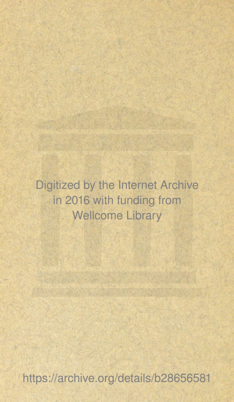 Digitized by the Internet Archive in 2016 with funding from Wellcome Library https://archive.org/details/b28656581