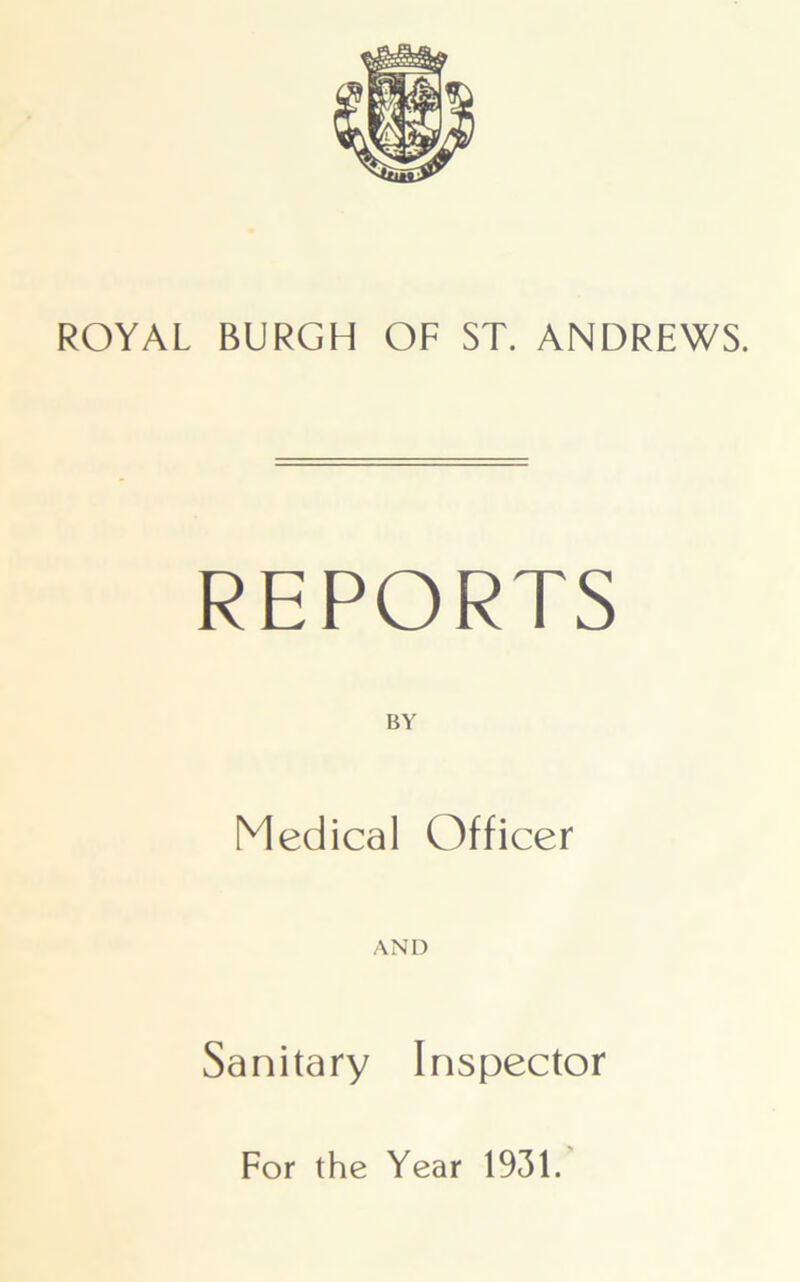 REPORTS BY Medical Officer AND Sanitary Inspector For the Year 1931.