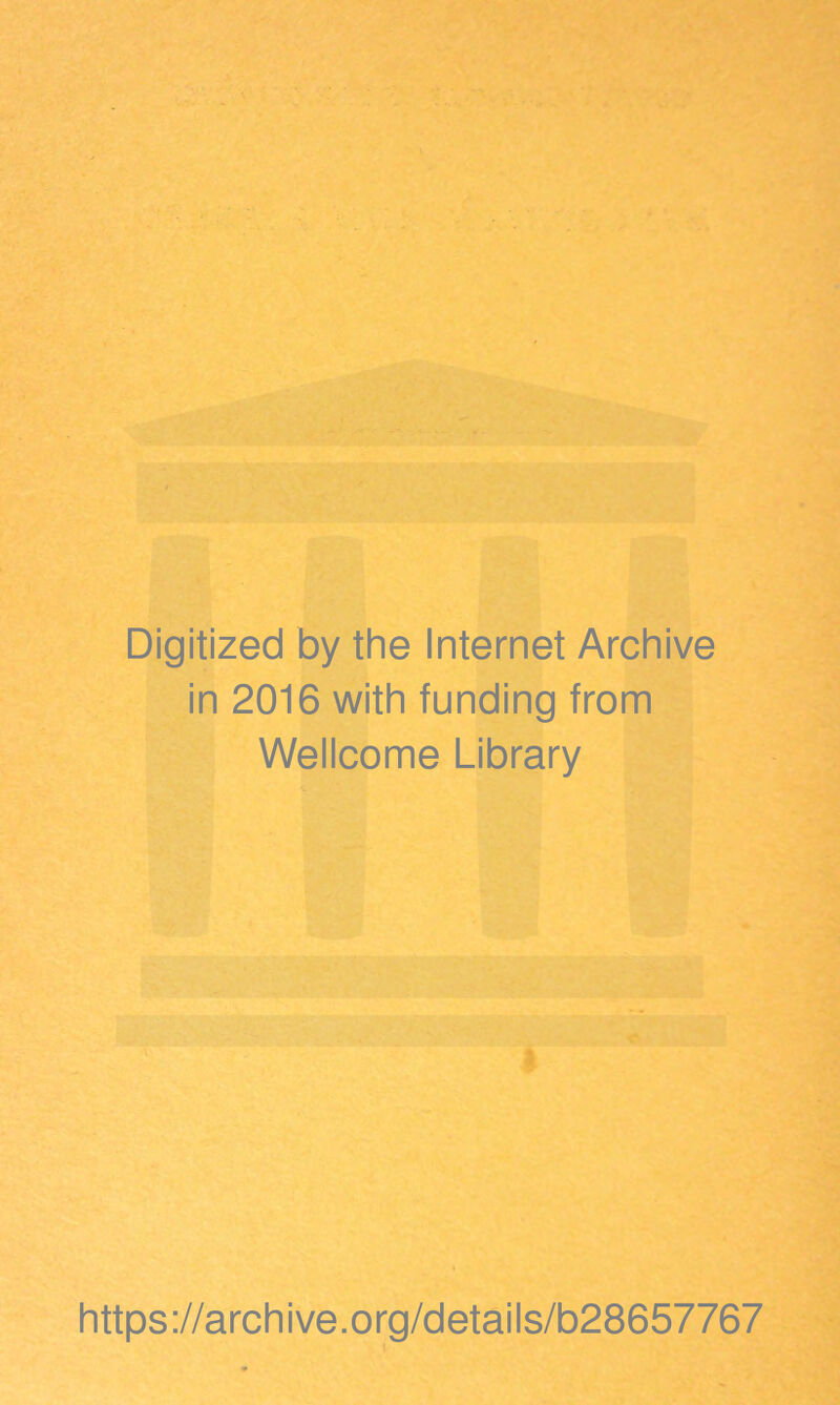Digitized by the Internet Archive in 2016 with funding from Wellcome Library https://archive.org/details/b28657767