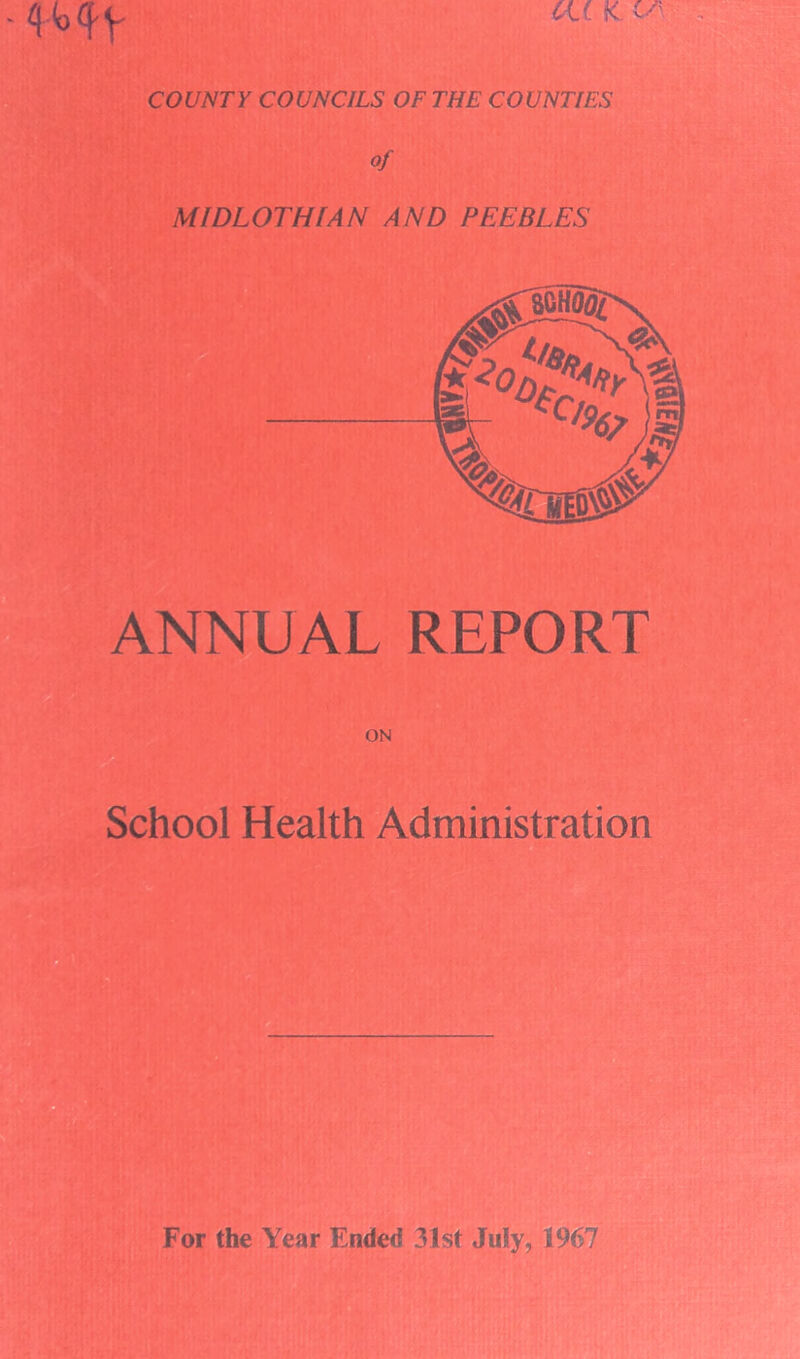 CU K COUNTY COUNCILS OF THE COUNTIES of MIDLOTHIAN AND PEEBLES ANNUAL REPORT School Health Administration