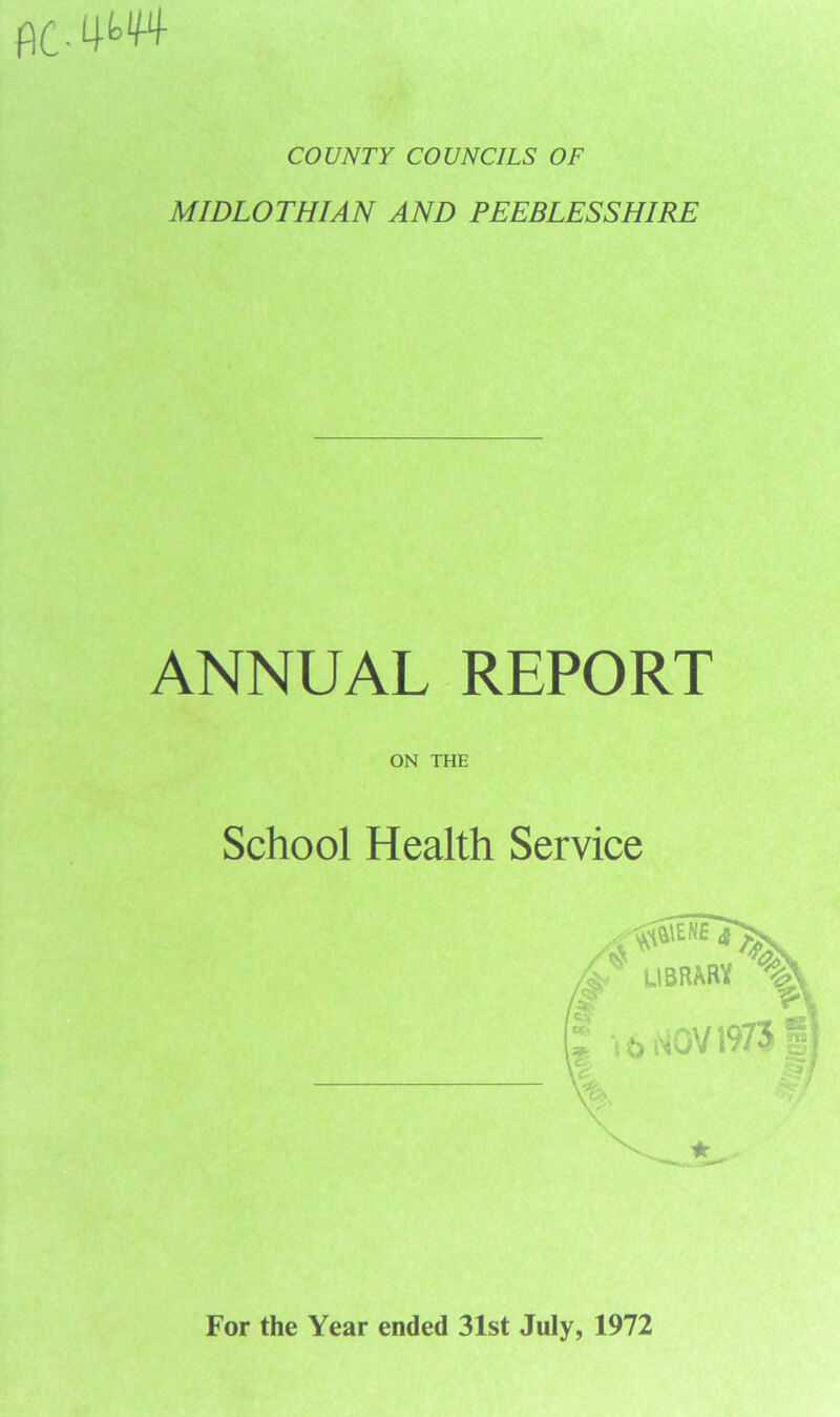 flC-4tf4 COUNTY COUNCILS OF MIDLOTHIAN AND PEEBLESSHIRE ANNUAL REPORT ON THE School Health Service