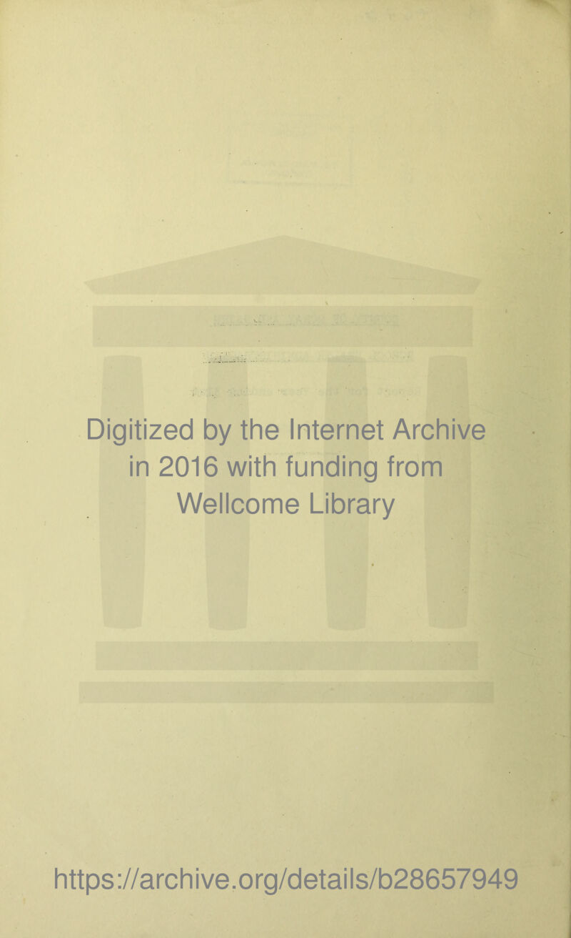 Digitized by the Internet Archive in 2016 with funding from Wellcome Library https://archive.org/details/b28657949