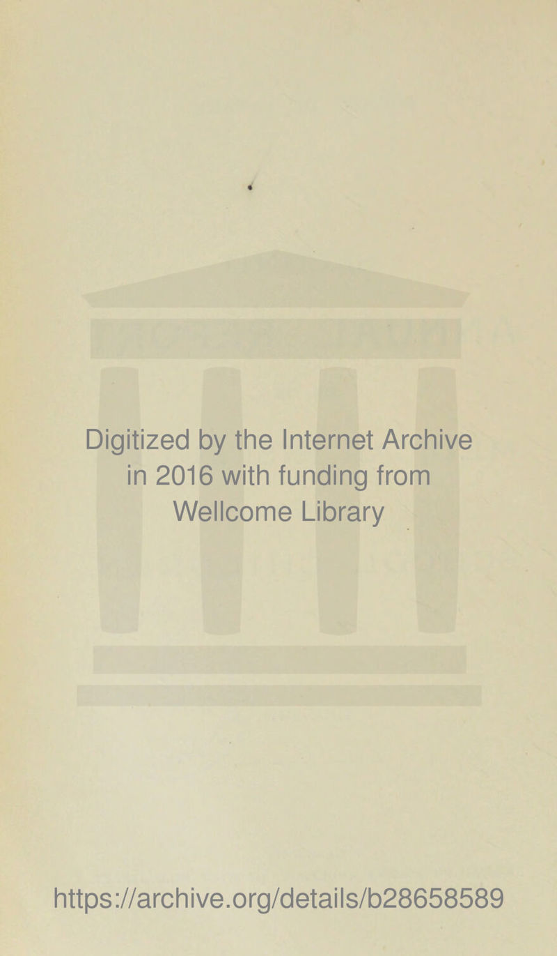 Digitized by the Internet Archive in 2016 with funding from Wellcome Library https://archive.org/details/b28658589