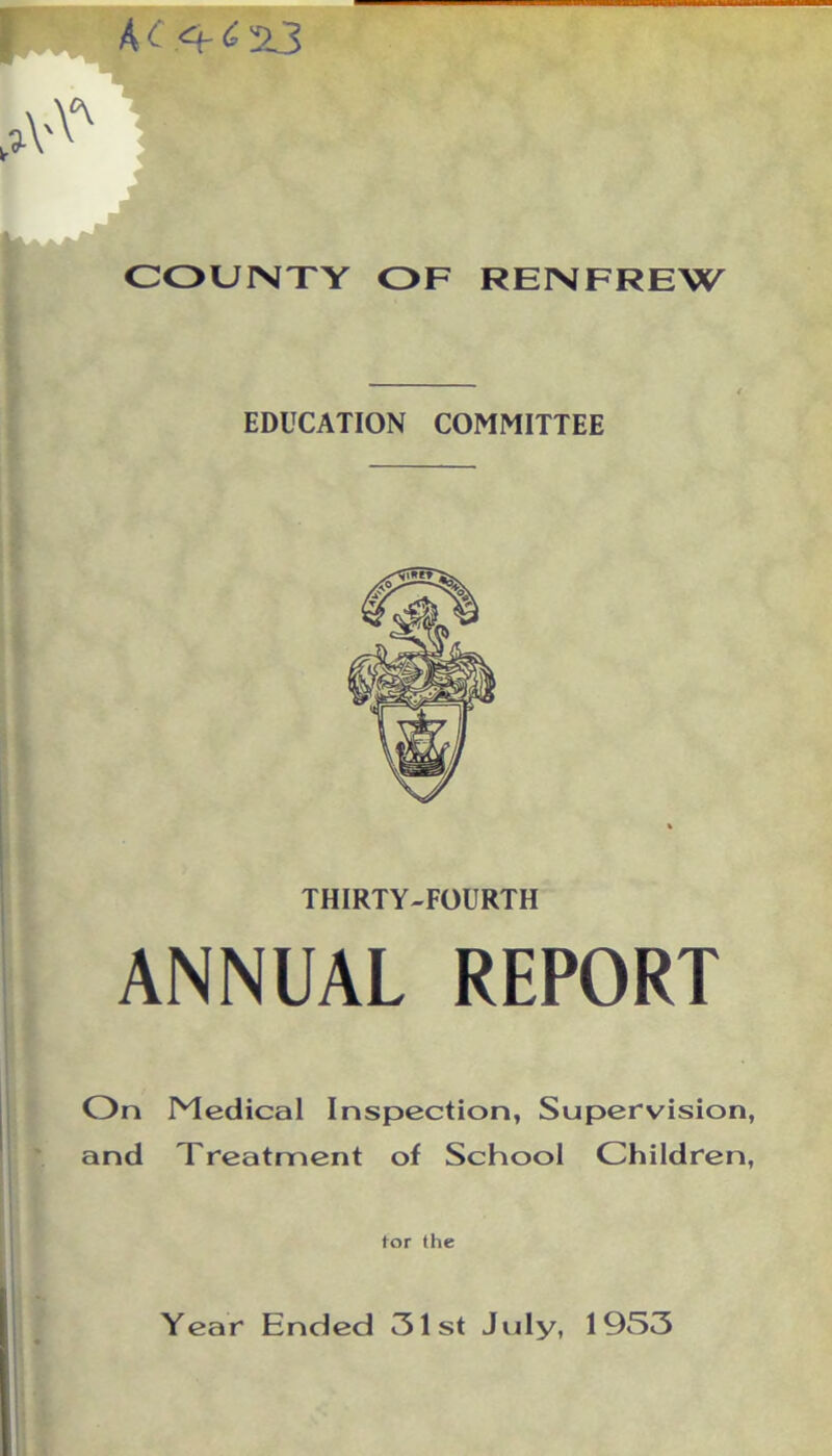 EDUCATION COMMITTEE THIRTY-FOURTH ANNUAL REPORT On Medical Inspection, Supervision, and Treatment of School Children, tor the
