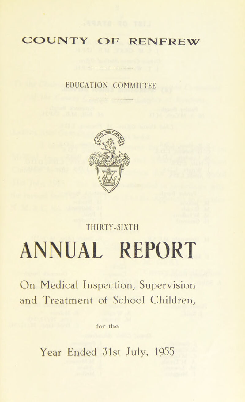 EDUCATION COMMITTEE THIRTY-SIXTH ANNUAL REPORT On Medical Inspection, Supervision and Treatment of School Children, for the