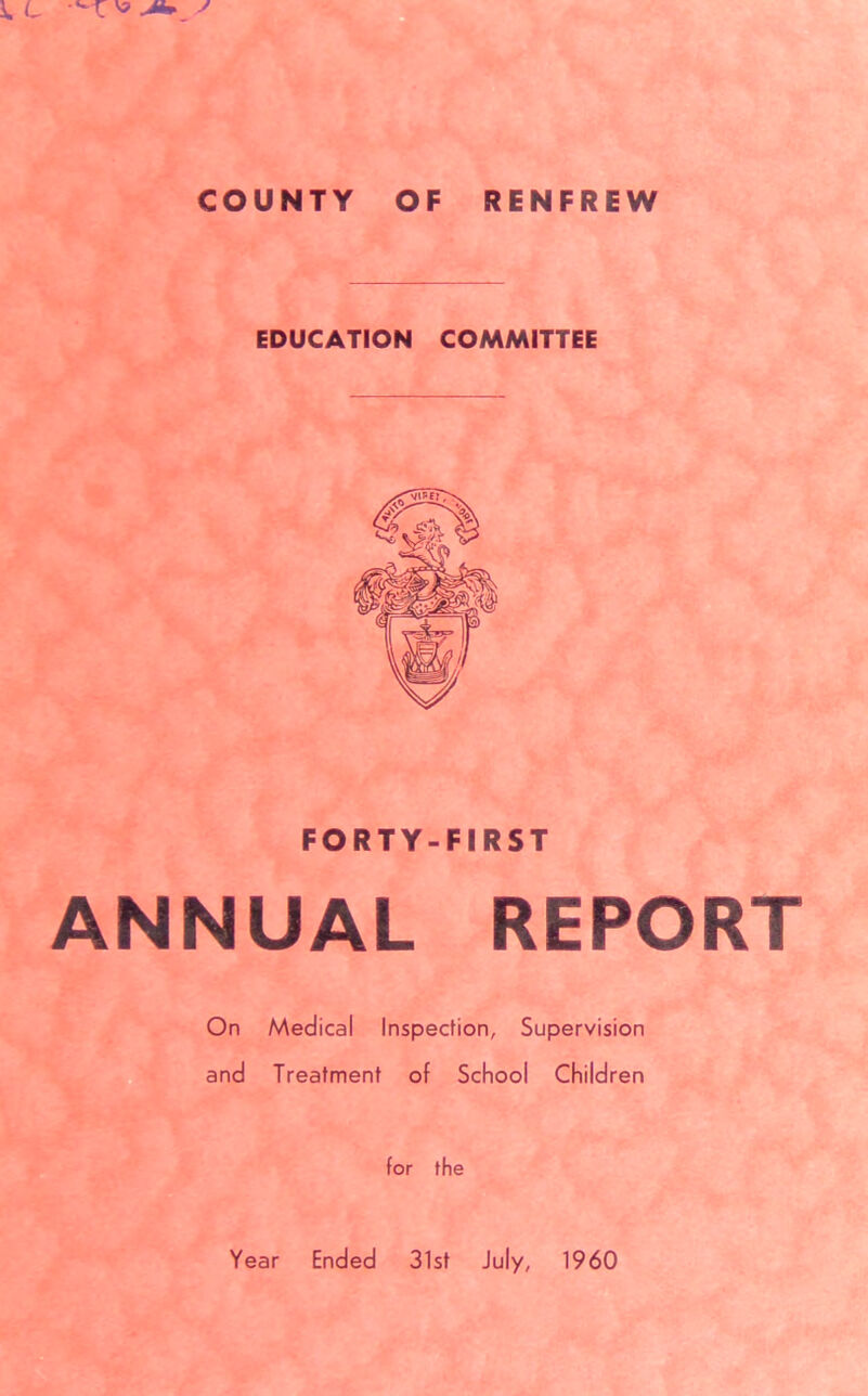 EDUCATION COMMITTEE FORTY-FIRST ANNUAL REPORT On Medical Inspection, Supervision and Treatment of School Children for the