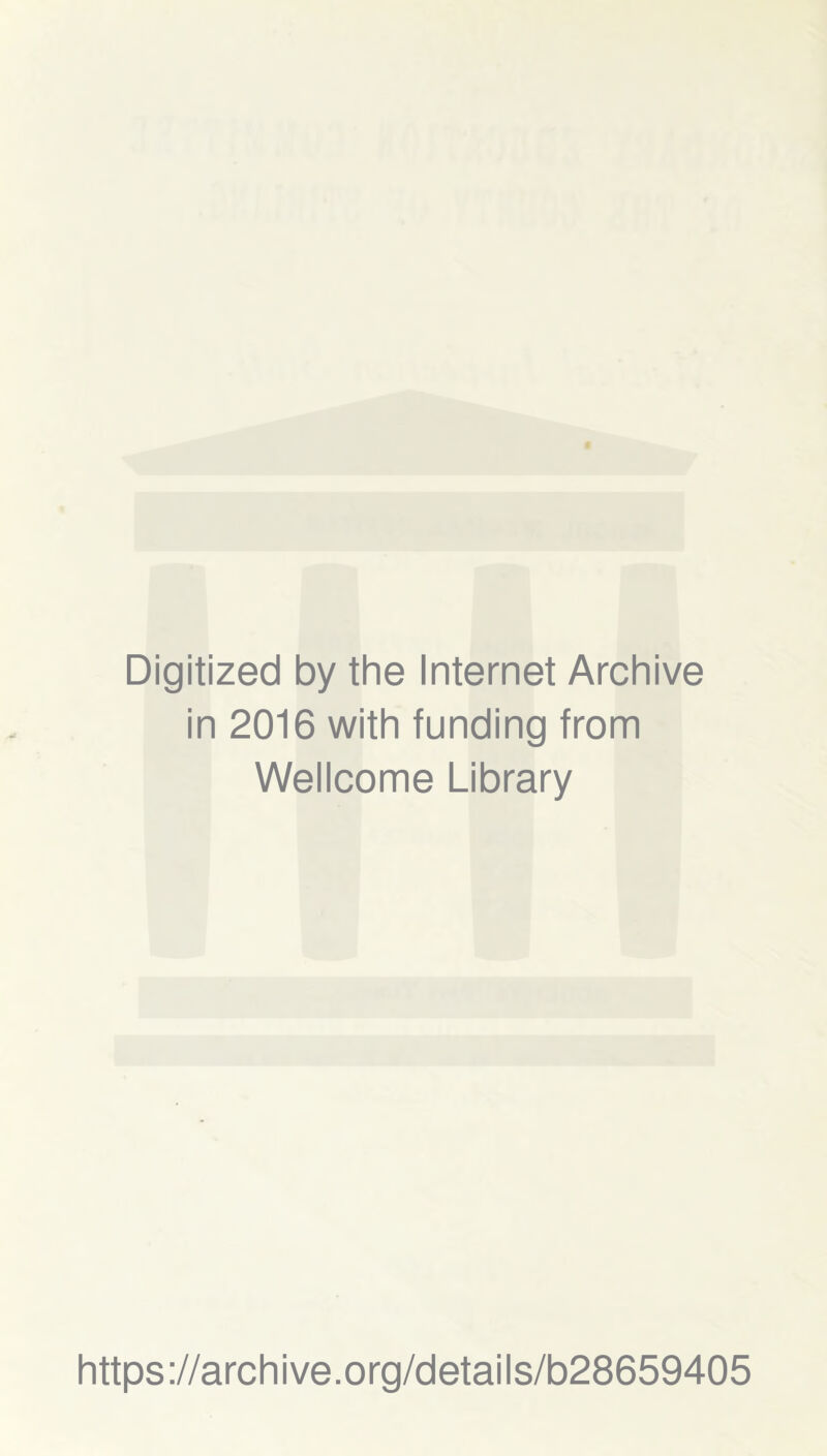 Digitized by the Internet Archive in 2016 with funding from Wellcome Library https://archive.org/details/b28659405