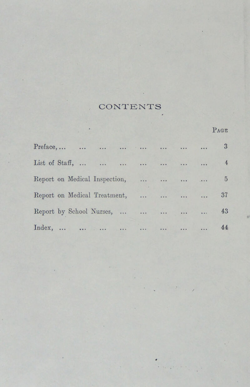 CONTENTS Preface, List of Staff, Report on Medical Inspection, Report on Medical Treatment., Report by School Nurses, ... Index, ...