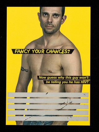 Fancy your chances? : now guess why this guy won't be telling you he has HIV? / Terrence Higgins Trust, LADS, C.L.A.S.H., London Gay Men's HIV Prevention Partnership, MetroM8.