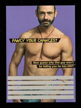 Fancy your chances? : now guess why this guy won't be telling you he has HIV? / Terrence Higgins Trust, LADS, C.L.A.S.H., London Gay Men's HIV Prevention Partnership, MetroM8.