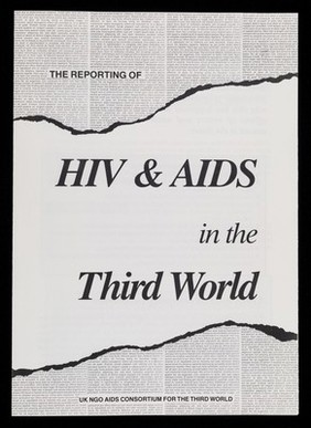 The reporting of HIV & AIDS in the Third World / UK NGO AIDS Consortium for the Third World.