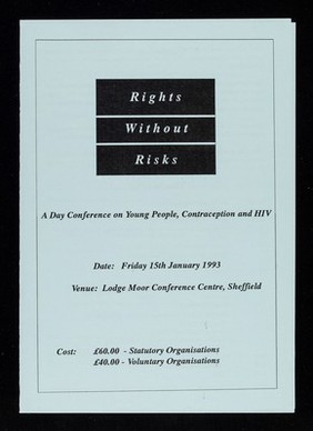 Rights without risks : a day conference on young people, contraception and HIV / organised by Sheffield Centre for HIV and Sexual Health.
