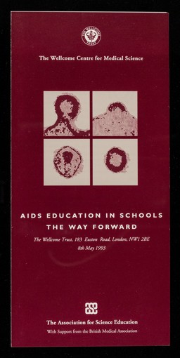 AIDS education in schools, the way forward : The Wellcome Trust, 183 Euston Road, London, NW1 2BE, 8th May 1993.