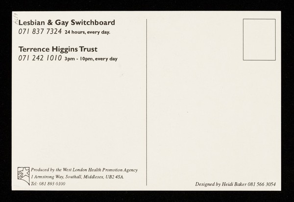 We are women, men, black, white, religious, non-religious, HIV positive, HIV negative, untested, sons, daughters, carers, parents, students, NHS/local authority workers ... and proud : Lesbian & Gay Switchboard ... Terrence Higgins Trust / produced by the West London Health Promotion Agency.