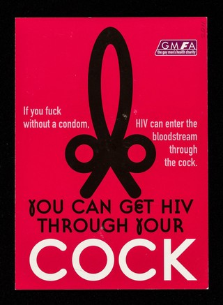 You can get HIV through your cock : if you fuck without a condom, HIV can enter the bloodstream through the cock / GMFA.