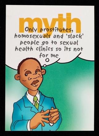 Myth, only prostitutes, homosexuals and 'slack' people go to sexual health clinics so its not for me : Fact, people who use sexual health clinics are people with the sense to get tested / Shaka Services.