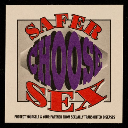 Choose safer sex : protect yourself & your partner from sexually transmitted diseases / produced by the City & Hackney Health Authority.