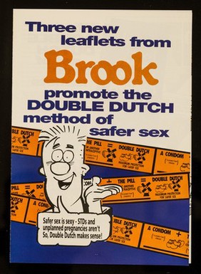 Three new leaflets from Brook promote the double Dutch method of safer sex / Brook Advisory Centres.