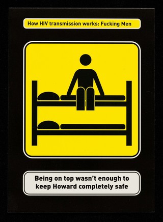 How HIV transmission works: fucking men : being on top wasn't enough to keep Howard completely safe  / GMFA, London Gay Men's HIV Prevention Partnership, MetroM8.
