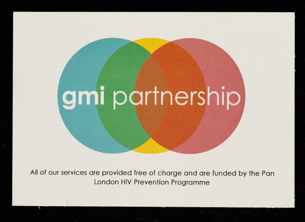 GMI Partnership : all of our services are provided free of charge and are funded by the Pan London HIV Prevention Programme : your personal reference number is ...