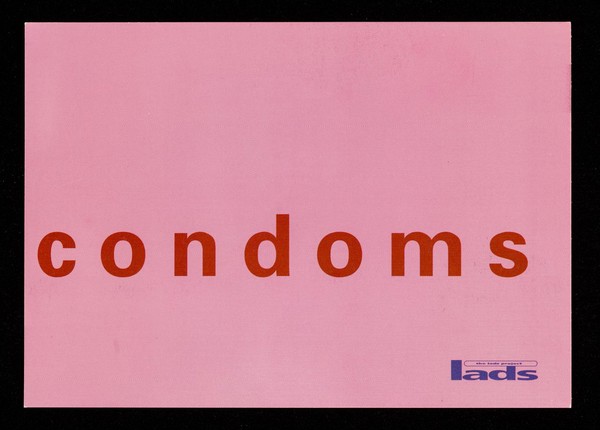 Condoms : not all gay men use condoms all of the time / The LADS Project.