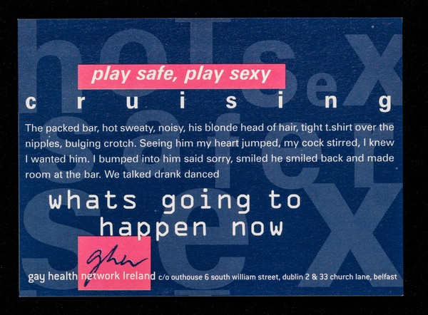 Play safe play sexy : cruising / produced by Gay Health Network Ireland.