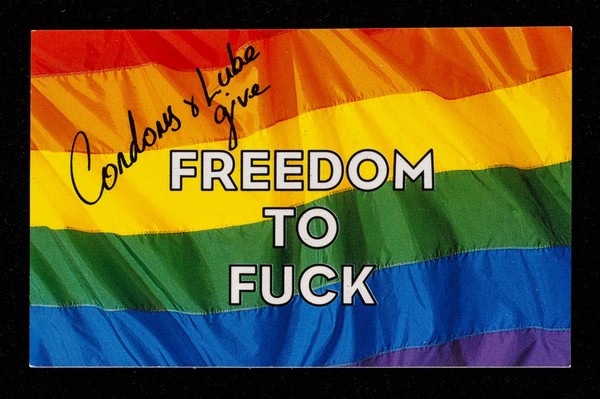 Condoms & lube give freedom to fuck : be out proud safe ... / GMFA, Gay Men Fighting AIDS.