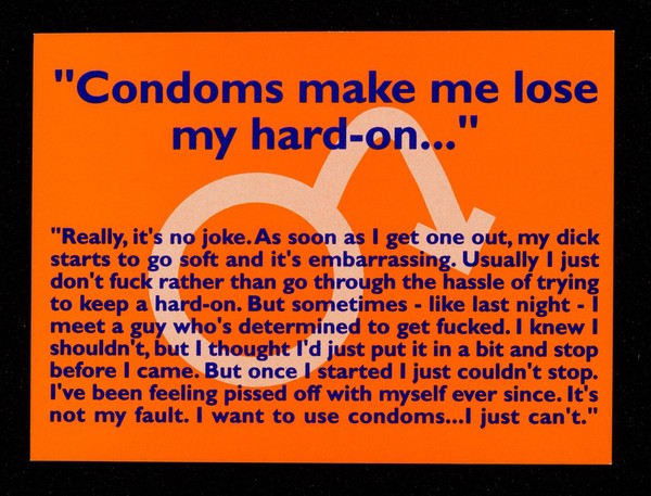 "Condoms make me lose my hard on."