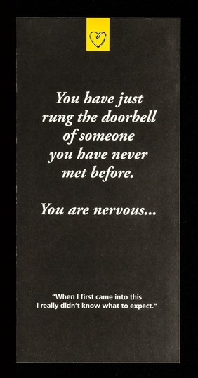 You have just rung the doorbell of someone you have never met before. You are nervous... : On the other side of the door is someone every bit as nrevous as you are... / The Terrence Higgins Trust.