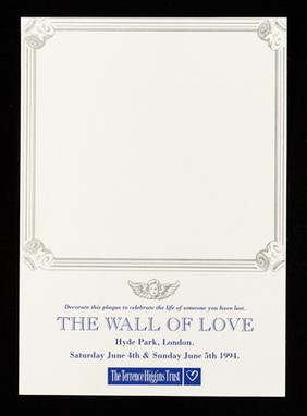 Decorate this plaque to celebrate the life of someone you have lost : The Wall of Love : Hyde Park, London : Saturday June 4th & Sunday June 5th 1994 / The Terrence Higgins Trust.