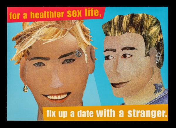 For a healthier sex life, fix up a date with a stranger ... / aTerrence Higgins Trust.
