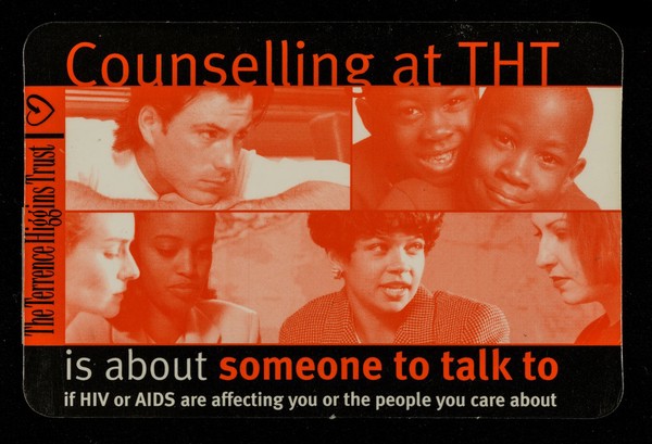 Counselling at THT is about someone to talk to : if HIV or AIDS are affecting you or the people you care about / The Terrence Higgins Trust.