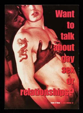 Want to talk about gay sex or relatonships? : Face 2 Face <sex advice> / aTerrence Higgins Trust.