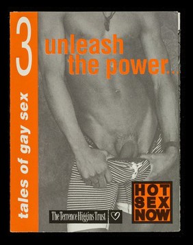 Tales of gay sex. 3, Unleash the power... / Terrence Higgins Trust.