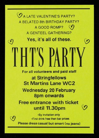 A late Valentine's party? A belated 8th birthday party? A good romp? A genteel gathering? : yes, it's all of these. THT's party for all volunteers and paid staff at Stringfellows, St. Martins Lane WC2 Wednesday 20 February ...