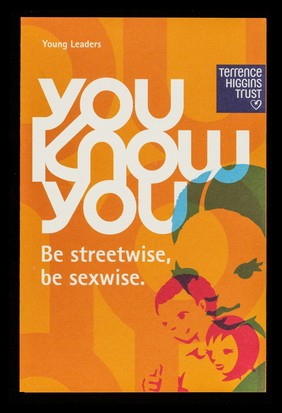 Young leaders : you know you : be streetwise, be sexwise / Terrence Higgins Trust.