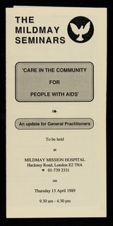 'Care in the community for people with AIDS' : an update for general practitioners : to be held at Mildmay Mission Hospital, Hackney Road, London E2 7NA 01-739 2331 on Thursday 13 April 1989 / Mildmay Mission Hospital.