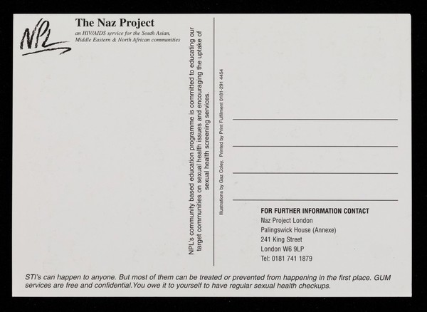 Jas, you should have known something was wrong when it started spoutinng FIRE! : STI's can happen to anyone. But most of them can be treated or prevented from happening in the first place. GUM services are free and confidential. You owe it to yourself to have regular sexual checkups / NPL, The Naz Project, an HIV/AIDS service for the South Asian, Middle Eastern & North African communities ; illustrations by Gas Coley.