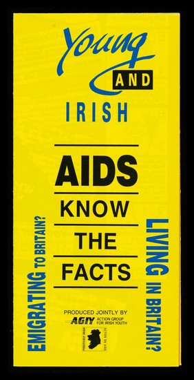 Young and Irish : AIDS, know the facts : emigrating to Britain? Living in Britain? / produced jointly by AGIY, Action Group for Irish Youth, Postively Irish Action on AIDS (PIAA).