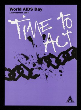 Time to act : World AIDS Day, 1st December 1993 / produced by the National AIDS Trust with the support of the Health Education Authority.