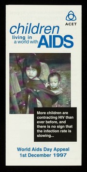 Children living in a world with AIDS : World AIDS Day appeal 1st December 1997 / Pat Macaulay, Chief Executive, ACET.