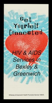 Get yourself connected : HIV & AIDS services in Bexley & Greenwich / Bexley & Greenwich Health Promotion Service.