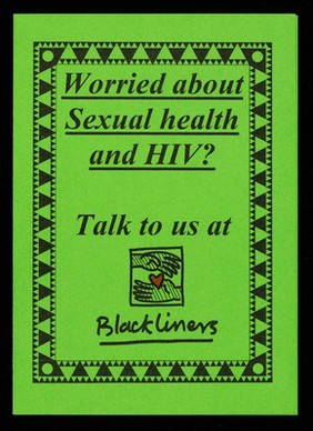 Worried about sexual health and HIV? : talk to us at Blackliners.