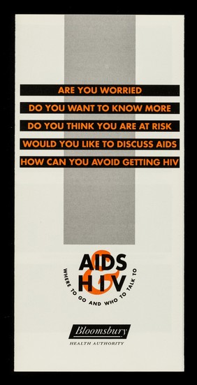 Are you worried, do you want to know more : do you think you are at risk, would you like to discuss AIDS, how can you avoid getting HIV : AIDS & HIV, where to go and who to talk to / Bloomsbury Health Authority.