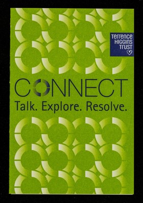 Connect : Talk. Explore. Resolve / Terrence Higgins Trust.