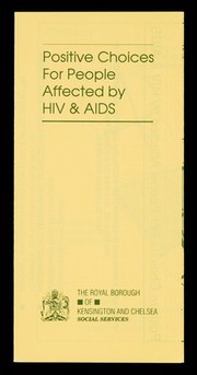 Positive choices for people affected by HIV & AIDS / The Royal Borough of Kensington and Chelsea Social Services.