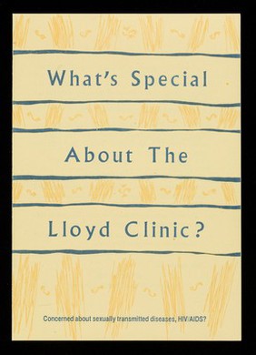 What's s special about the Lloyd Clinic? : concerned about sexually transmitted diseases, HIV/AIDS? / text by the Department of Genito-Urinary Medicine, Guys Hospital, London ; design by the Health Promotion Unit of Lewisham & North Southwark District.