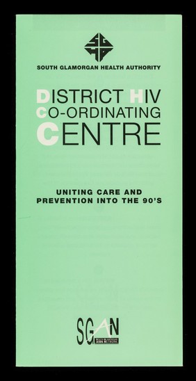 District HIV Co-ordinating Centre : uniting care and prevention into the 90's / South Glamorgan Health Authority, South Glamorgan AIDS Network.